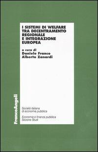 I sistemi di welfare tra decentramento regionale e integrazione europea  - Libro Franco Angeli 2003, La finanza pubblica | Libraccio.it