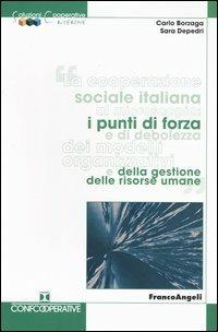 La cooperazione sociale italiana al microscopio: i punti di forza e di debolezza dei modelli organizzativi e della gestione delle risorse umane - Carlo Borzaga, Sara Depedri - Libro Franco Angeli 2004, Soluzioni cooperative | Libraccio.it