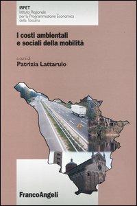 I costi ambientali e sociali della mobilità  - Libro Franco Angeli 2003, Istituto regionale progr. econ. Toscana | Libraccio.it