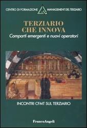 Terziario che innova. Comparti emergenti e nuovi operatori