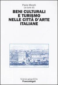 Beni culturali e turismo nelle città d'arte italiane  - Libro Franco Angeli 2003, Scienze geografiche | Libraccio.it