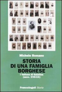 Storia di una famiglia borghese. I Vallone di Galatina (sec. XVII-XX) - Michele Romano - Libro Franco Angeli 2003, Storia-Studi e ricerche | Libraccio.it