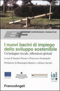 I nuovi bacini di impiego dello sviluppo sostenibile. Un'indagine locale, riflessioni globali  - Libro Franco Angeli 2003, Esperienze formative | Libraccio.it