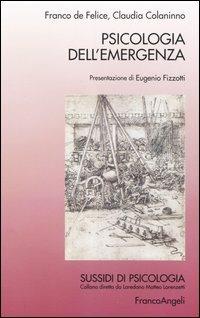 Psicologia dell'emergenza - Franco De Felice, Claudia Colaninno - Libro Franco Angeli 2008, Sussidi di psicologia | Libraccio.it