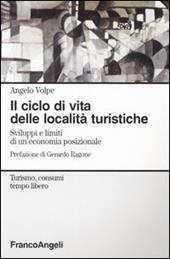 Il ciclo di vita delle località turistiche. Sviluppi e limiti di un'economia posizionale