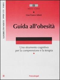 Guida all'obesità. Uno strumento cognitivo per la comprensione e la terapia - G. Franco Adami - Libro Franco Angeli 2003, Medi-care | Libraccio.it