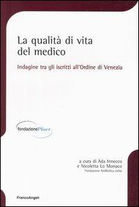 La qualità di vita del medico. Indagine tra gli iscritti all'Ordine di Venezia  - Libro Franco Angeli 2003, Fondazione Pfizer | Libraccio.it