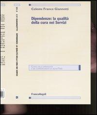 Dipendenze: la qualità della cura nei servizi - Franco C. Giannotti - Libro Franco Angeli 2003, Clinica delle dipend. e dei comp. d'abuso | Libraccio.it