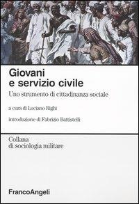 Giovani e servizio civile. Uno strumento di cittadinanza sociale  - Libro Franco Angeli 2003, Sociologia militare | Libraccio.it