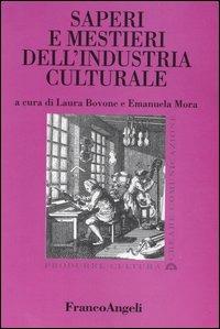 Saperi e mestieri dell'industria culturale  - Libro Franco Angeli 2003, Produrre cultura/creare comunicazione | Libraccio.it