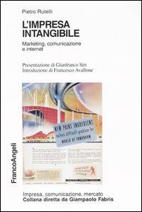 L' impresa intangibile. Marketing, comunicazione e Internet - Pietro Rutelli - Libro Franco Angeli 2004, Impresa, comunicazione, mercato | Libraccio.it