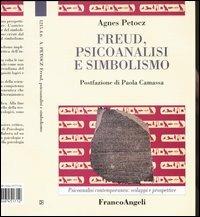 Freud, psicoanalisi e simbolismo - Agnes Petocz - Libro Franco Angeli 2004, Psicoanalisi contemporanea: sviluppi e prospettive | Libraccio.it