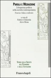 Parola e mediazione. L'eloquenza politica nella società contemporanea. Francia e Italia a confronto