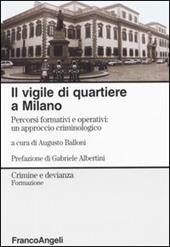 Il vigile di quartiere a Milano. Percorsi formativi e operativi: un approccio criminologico