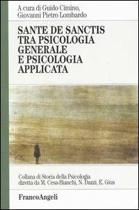 Sante De Sanctis tra psicologia generale e psicologia applicata - Guido Cimino, Giovanni P. Lombardo - Libro Franco Angeli 2010, Storia della psicologia | Libraccio.it