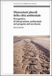 Dimensioni plurali della città ambientale. Prospettive d'integrazione ambientale nel progetto del territorio