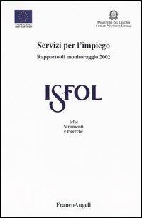 Servizi per l'impiego. Rapporto di monitoraggio 2002  - Libro Franco Angeli 2003, Istituto sviluppo formaz. professionale | Libraccio.it