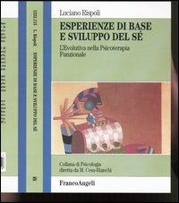 Esperienze di base e sviluppo del sé. L'evolutiva nella psicoterapia funzionale - Luciano Rispoli - Libro Franco Angeli 2016, Psicologia. Monografie | Libraccio.it