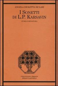 I «Sonetti» di L. P. Karsavin. Storia e metastoria - Angela Dioletta Siclari - Libro Franco Angeli 2004, Critica letteraria e linguistica | Libraccio.it