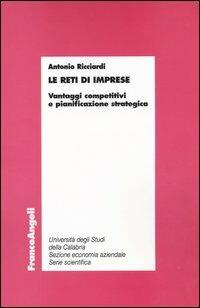 Le reti di imprese. Viaggi competitivi e pianificazione strategica - Antonio Ricciardi - Libro Franco Angeli 2004, Economia - Monografie | Libraccio.it