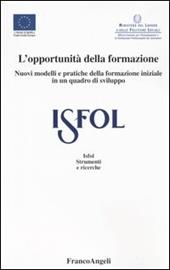 L' opportunità della formazione. Nuovi modelli e pratiche della formazione iniziale in un quadro di sviluppo