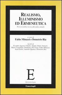 Realismo, illuminismo ed ermeneutica. Percorsi della ricerca filosofica attuale  - Libro Franco Angeli 2004, Epistemologia | Libraccio.it