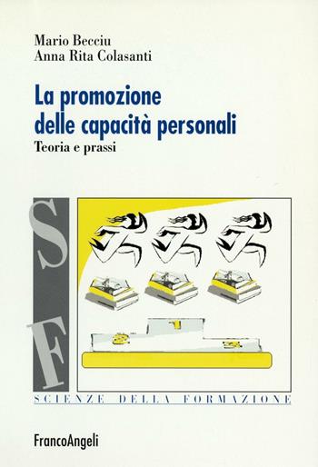 La promozione delle capacità personali. Teoria e prassi - Mario Becciu, Anna Rita Colasanti - Libro Franco Angeli 2016, Scienze della formazione | Libraccio.it