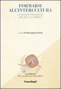 Formarsi all'intercultura. La giornata interculturale della Bicocca di Milano  - Libro Franco Angeli 2006, La melagrana. Ricerche e progetti per l'intercultura | Libraccio.it