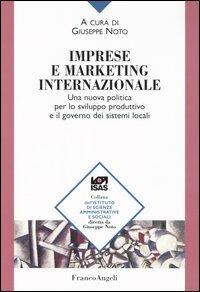 Imprese e marketing internazionale. Una nuova politica per lo sviluppo produttivo e il governo dei sistemi locali  - Libro Franco Angeli 2004, Ist. scienze amministrative e sociali | Libraccio.it