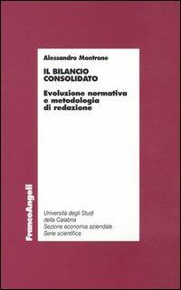 Il bilancio consolidato. Evoluzione normativa e metodologia di redazione - Alessandro Montrone - Libro Franco Angeli 2004, Economia - Ricerche | Libraccio.it