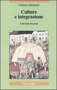 Culture e integrazione. Uniti dalle diversità - Ulderico Bernardi - Libro Franco Angeli 2004, La società | Libraccio.it