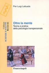Oltre la mente. Teoria e pratica della psicologia transpersonale