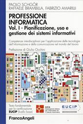 Professione informatica. Vol. 1: Pianificazione, uso e gestione dei sistemi informativi.