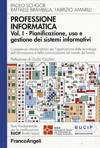 Professione informatica. Vol. 1: Pianificazione, uso e gestione dei sistemi informativi. - Paolo Schgör, Raffaele Brambilla, Fabrizio Amarilli - Libro Franco Angeli 2004, Quaderni di informatica | Libraccio.it