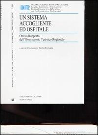 Un sistema accogliente ed ospitale. Ottavo rapporto dell'Osservatorio Turistico Regionale  - Libro Franco Angeli 2004, Emilia Romagna economia | Libraccio.it