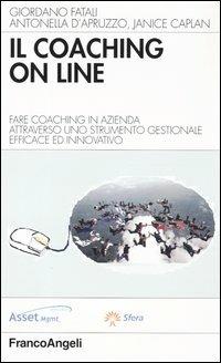 Il coaching on line. Fare coaching in azienda attraverso uno strumento gestionale efficace ed innovativo - Giordano Fatali, Antonella D'Apuzzo, Janice Caplan - Libro Franco Angeli 2004, Azienda moderna | Libraccio.it
