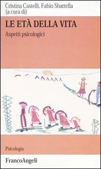Le età della vita. Aspetti psicologici  - Libro Franco Angeli 2004, Serie di psicologia | Libraccio.it