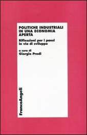Politiche industriali in una economia aperta. Riflessioni per i paesi in via di sviluppo