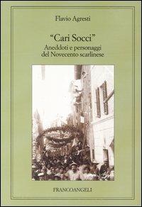 Cari Socci. Aneddoti e personaggi del Novecento scarlinese - Flavio Agresti - Libro Franco Angeli 2004 | Libraccio.it