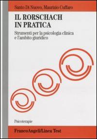 Il Rorschach in pratica. Strumento per la psicologia clinica e l'ambito giuridico - Santo Di Nuovo, Maurizio Cuffaro - Libro Franco Angeli 2008, Psicoterapie | Libraccio.it