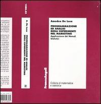 Programmazione ed analisi degli esperimenti nel marketing. Applicazione dei metodi statistici - Amedeo De Luca - Libro Franco Angeli 2004, Matematica e statistica | Libraccio.it