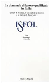 La domanda di lavoro qualificato in Italia. I canali di ricerca, le inserzioni a modulo e la curva di Beveridge