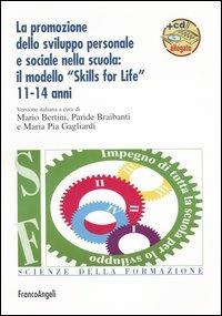 La promozione dello sviluppo personale e sociale nella scuola: il modello «Skills for life» 11-14 anni. Con CD-ROM  - Libro Franco Angeli 2004, Scienze della formazione. Strumenti | Libraccio.it