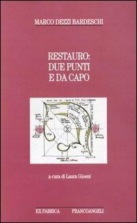 Restauro: due punti e da capo - Marco Dezzi Bardeschi - Libro Franco Angeli 2008, Ex fabrica - Storia | Libraccio.it