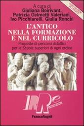 L' antico nella formazione e nel curricolo. Proposte di percorsi didattici per le scuole superiori di ogni ordine. Con CD-ROM
