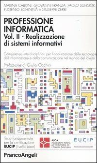 Professione informatica. Vol. 2: Realizzazione di sistemi informativi.  - Libro Franco Angeli 2004, Quaderni di informatica | Libraccio.it