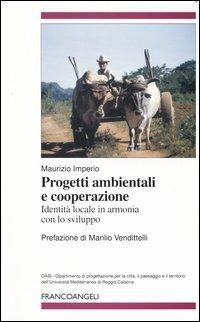 Progetti ambientali e cooperazione. Identità locale in armonia con lo sviluppo - Maurizio Imperio - Libro Franco Angeli 2004, Oasi | Libraccio.it