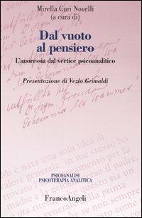 Dal vuoto al pensiero. L'anoressia dal vertice psicoanalitico  - Libro Franco Angeli 2004, Psicoanalisi psicoterapia analitica | Libraccio.it