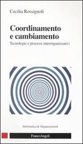 Coordinamento e cambiamento. Tecnologie e processi interorganizzativi