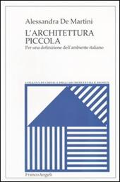 L' architettura piccola. Per una definizione dell'ambiente italiano